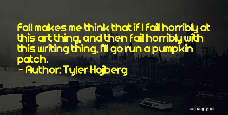 Pumpkin Quotes By Tyler Hojberg