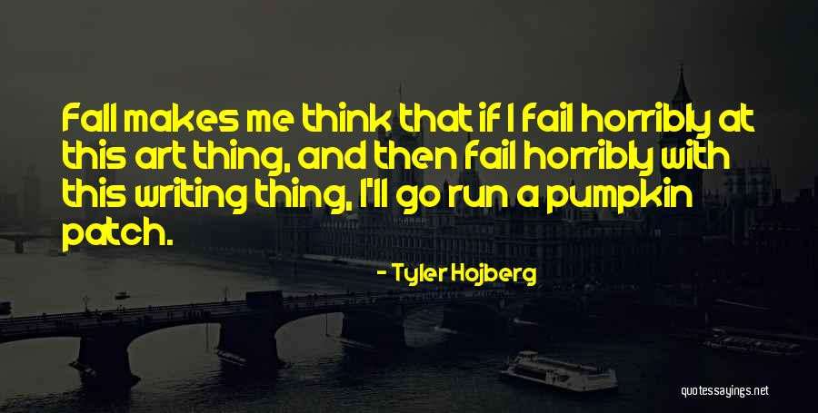 Pumpkin Quotes By Tyler Hojberg