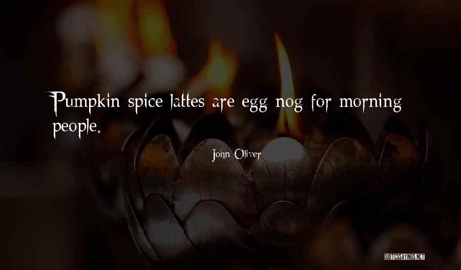 Pumpkin Spice Quotes By John Oliver