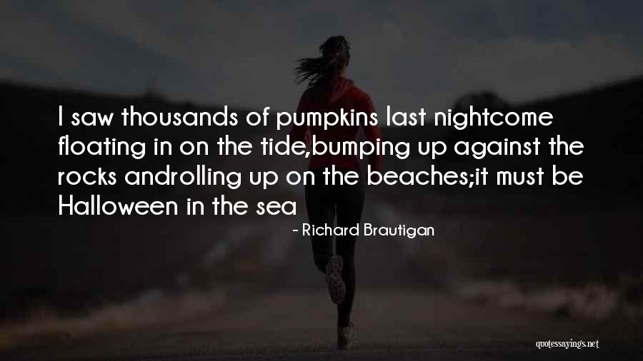 Pumpkins And Halloween Quotes By Richard Brautigan Pumpkins And Halloween Quotes By Richard Brautigan