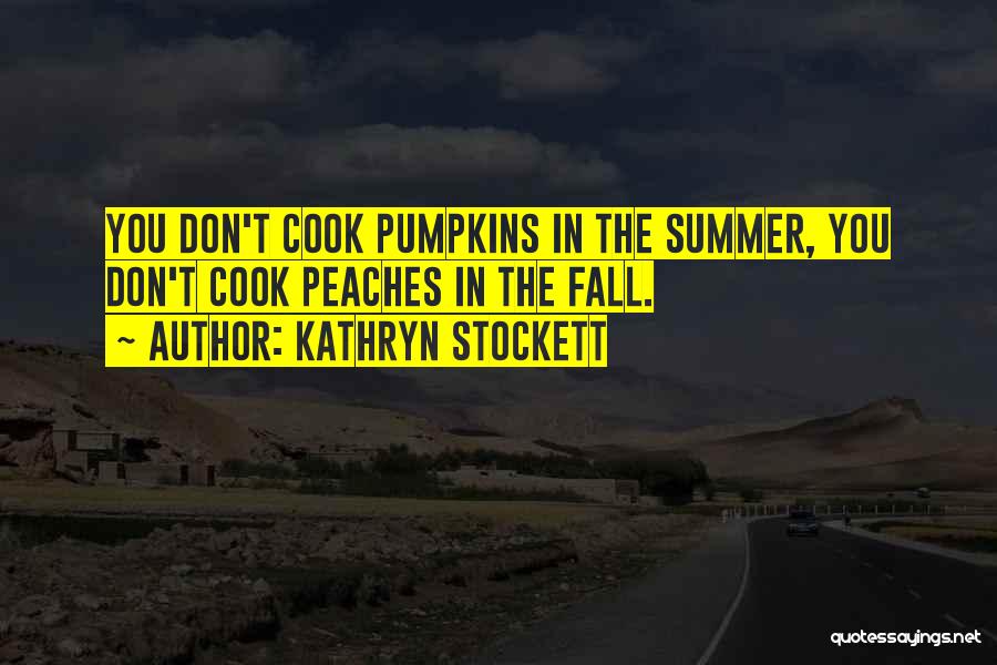 Pumpkins In The Fall Quotes By Kathryn Stockett