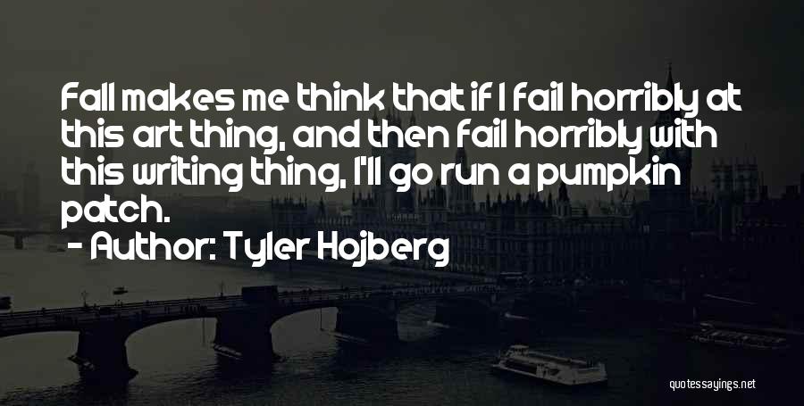 Pumpkins In The Fall Quotes By Tyler Hojberg