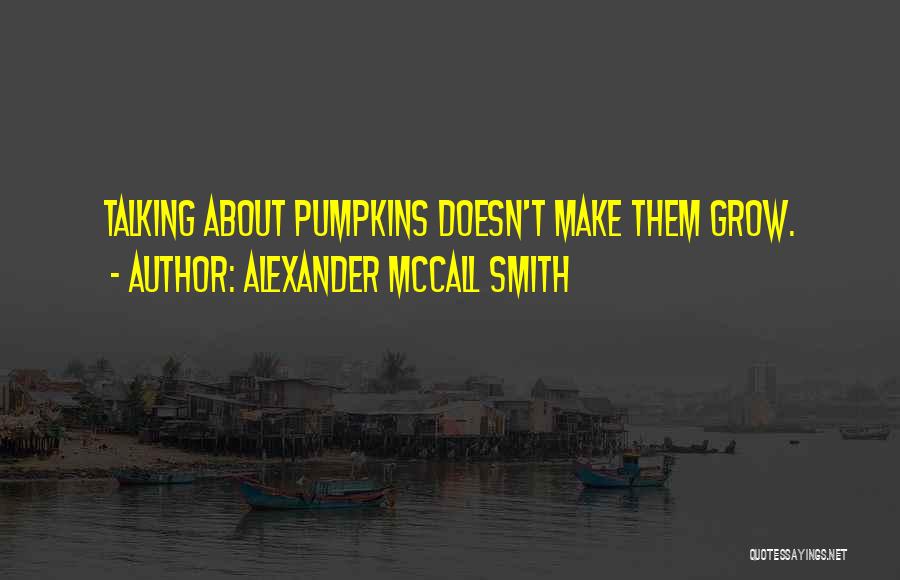 Pumpkins Quotes By Alexander McCall Smith
