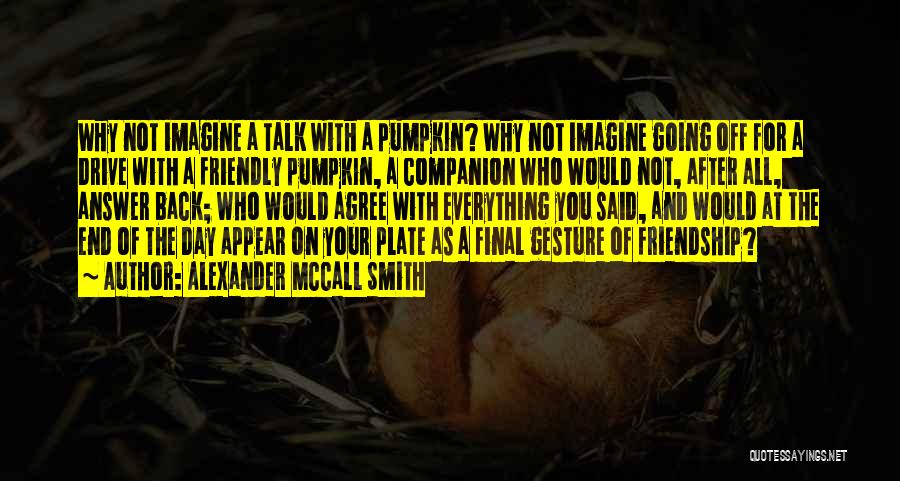 Pumpkins Quotes By Alexander McCall Smith