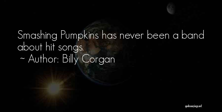 Pumpkins Quotes By Billy Corgan