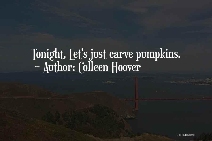 Pumpkins Quotes By Colleen Hoover