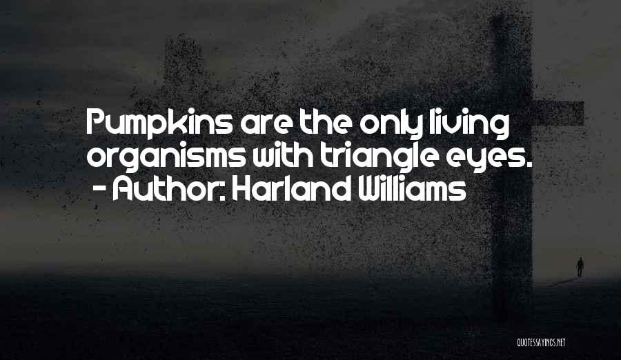 Pumpkins Quotes By Harland Williams