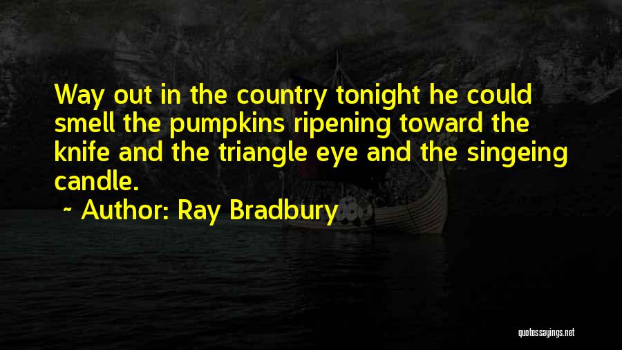 Pumpkins Quotes By Ray Bradbury
