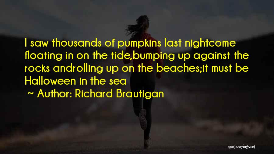 Pumpkins Quotes By Richard Brautigan