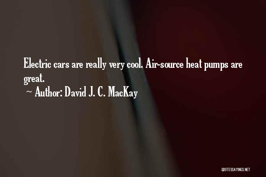 Pumps Quotes By David J. C. MacKay