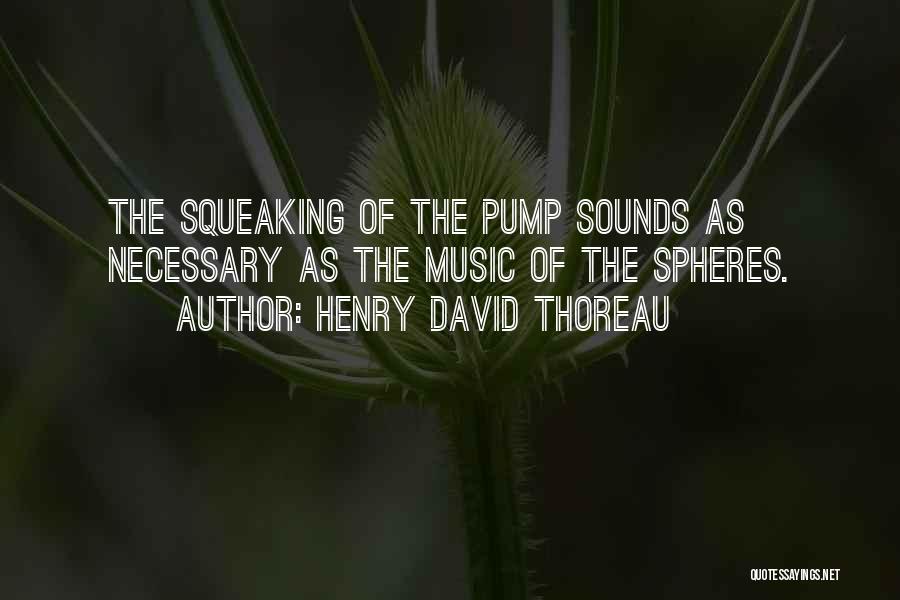 Pumps Quotes By Henry David Thoreau