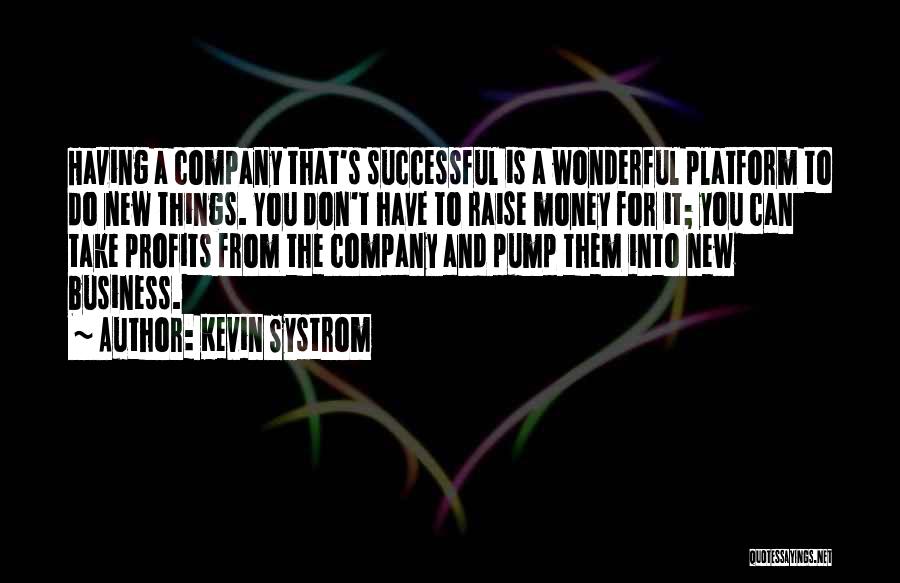 Pumps Quotes By Kevin Systrom