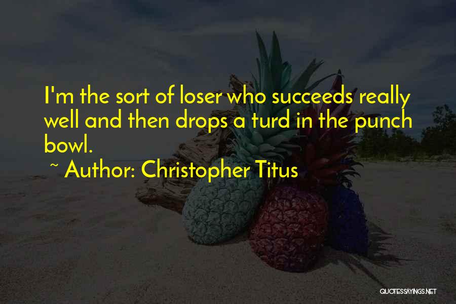 Punch Bowl Quotes By Christopher Titus