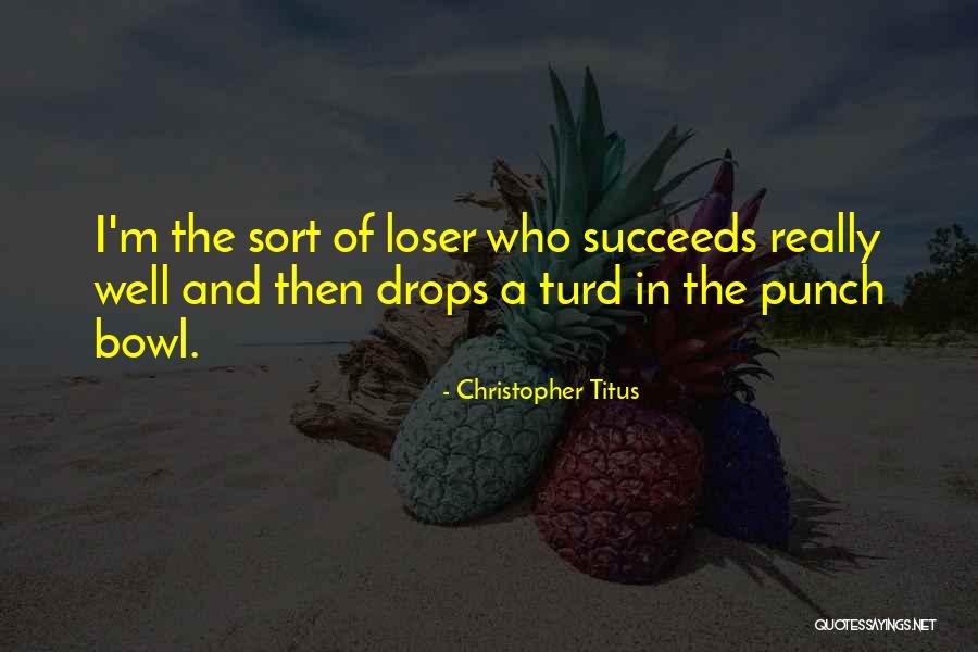 Punch Bowl Quotes By Christopher Titus