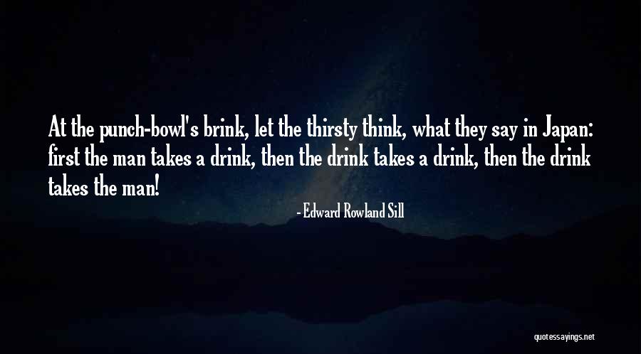 Punch Drink Quotes By Edward Rowland Sill Punch Drink Quotes By Edward Rowland Sill