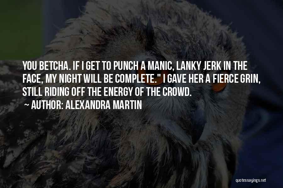 Punch In The Face Quotes By Alexandra Martin