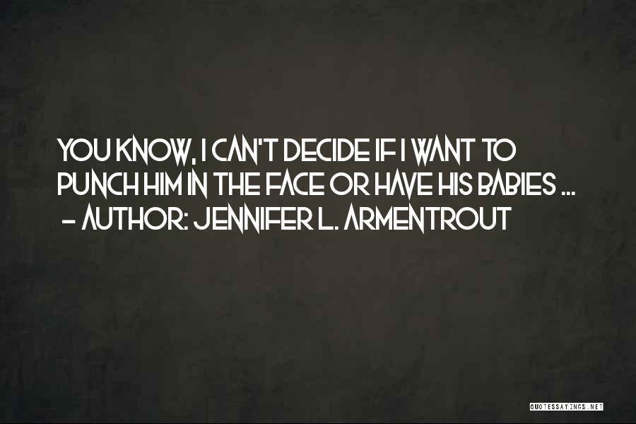 Punch In The Face Quotes By Jennifer L. Armentrout