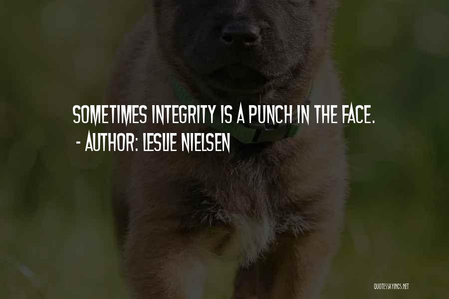 Punch In The Face Quotes By Leslie Nielsen