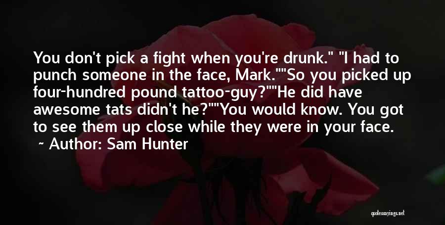Punch In The Face Quotes By Sam Hunter