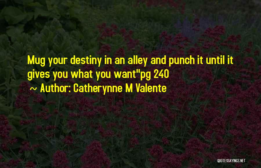 Punch Quotes By Catherynne M Valente