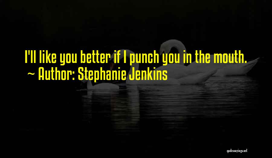 Punch Quotes By Stephanie Jenkins