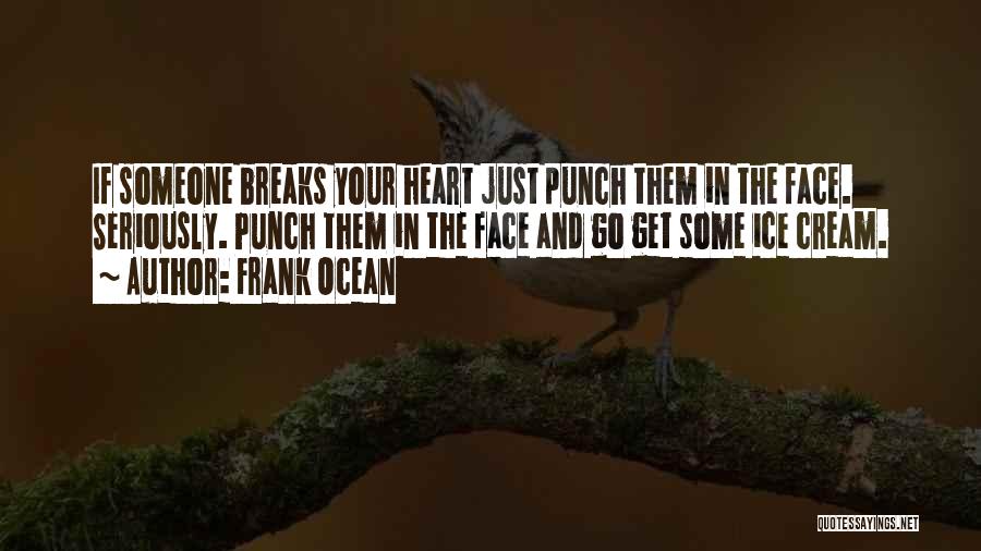 Punch Someone In The Face Quotes By Frank Ocean