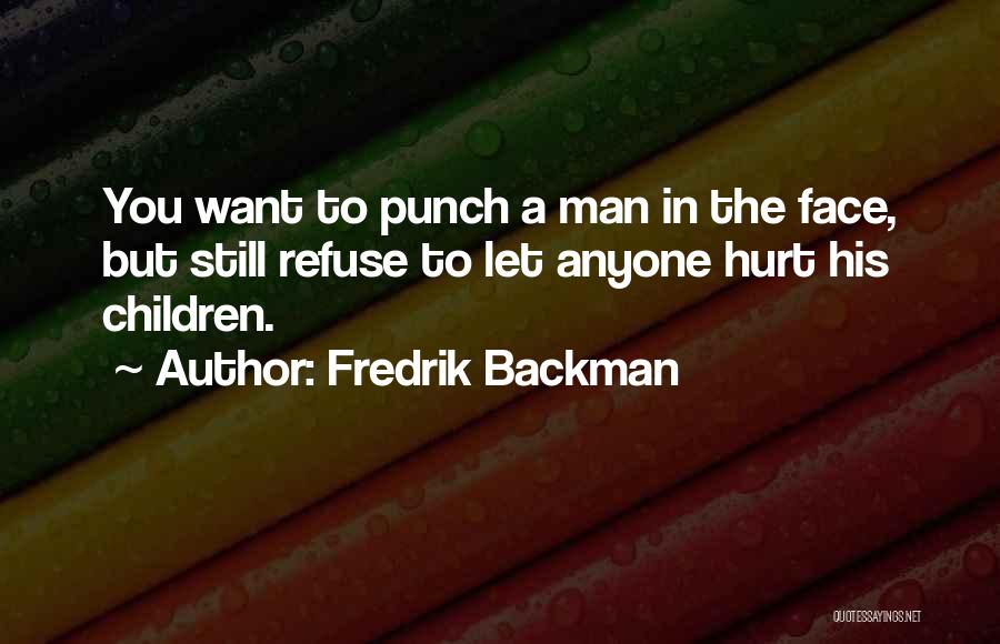 Punch Someone In The Face Quotes By Fredrik Backman
