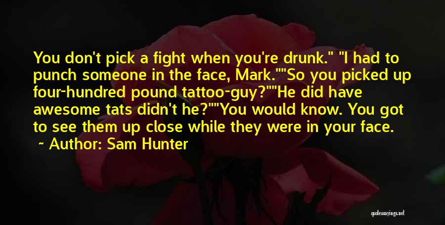 Punch Someone In The Face Quotes By Sam Hunter