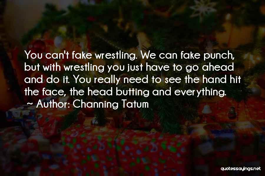 Punch You Face Quotes By Channing Tatum