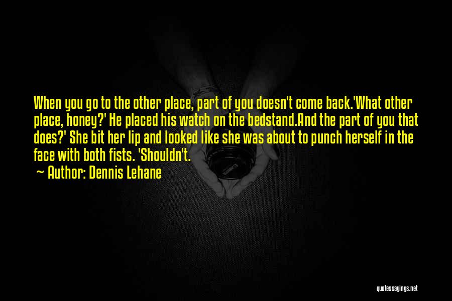 Punch You Face Quotes By Dennis Lehane