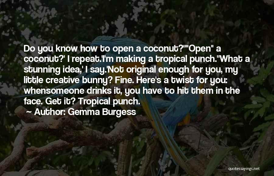 Punch You Face Quotes By Gemma Burgess