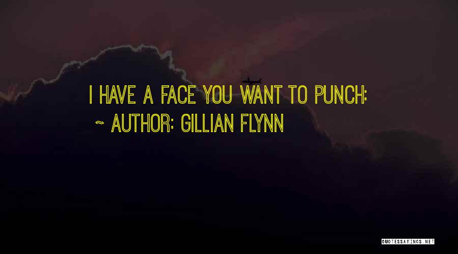 Punch You Face Quotes By Gillian Flynn