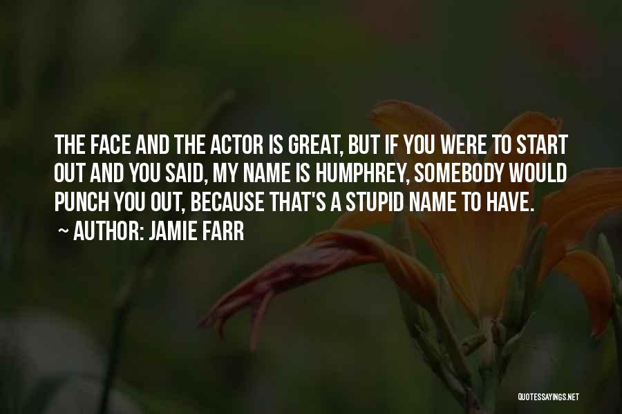 Punch You Face Quotes By Jamie Farr