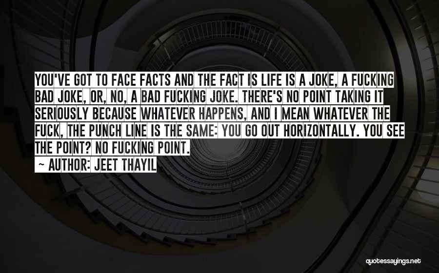 Punch You Face Quotes By Jeet Thayil