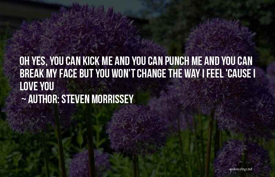 Punch You Face Quotes By Steven Morrissey