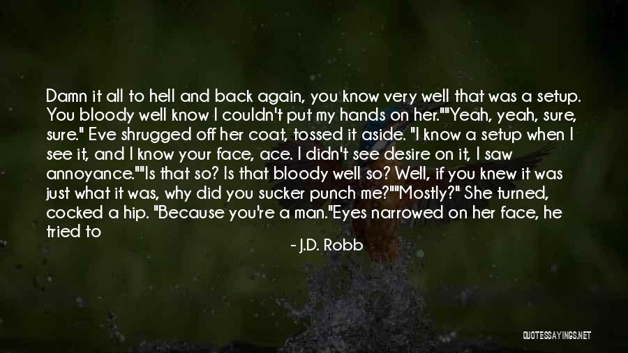 Punch Your Face Quotes By J.D. Robb