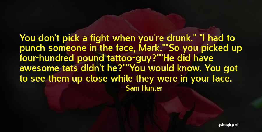 Punch Your Face Quotes By Sam Hunter