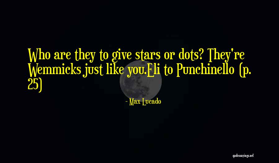 Punchinello Quotes By Max Lucado Punchinello Quotes By Max Lucado