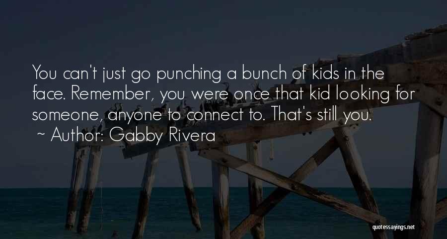 Punching Someone In The Face Quotes By Gabby Rivera