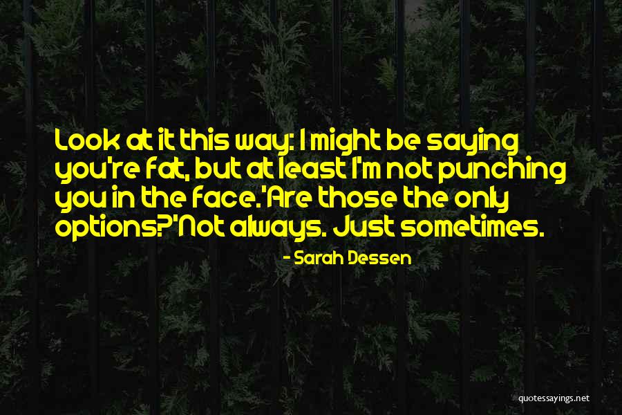Punching Someone In The Face Quotes By Sarah Dessen Punching Someone In The Face Quotes By Sarah Dessen