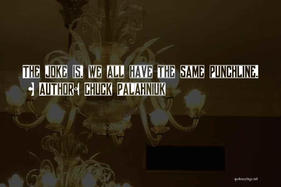 Punchline Quotes By Chuck Palahniuk