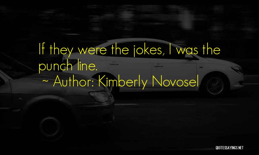 Punchline Quotes By Kimberly Novosel