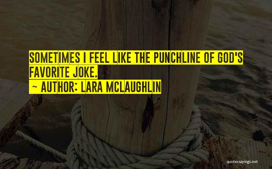 Punchline Quotes By Lara McLaughlin