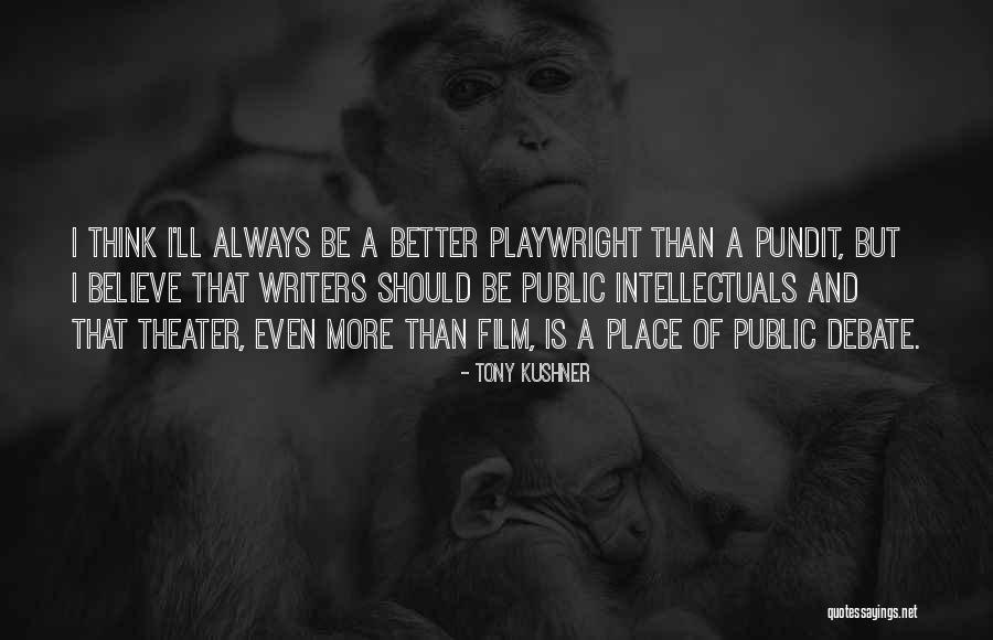 Pundit Quotes By Tony Kushner Pundit Quotes By Tony Kushner