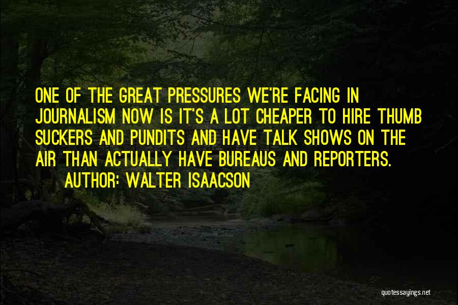 Pundits Quotes By Walter Isaacson