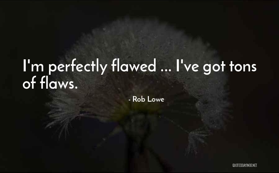 Punggung Pegal Quotes By Rob Lowe Punggung Pegal Quotes By Rob Lowe