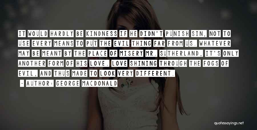 Punish Love Quotes By George MacDonald