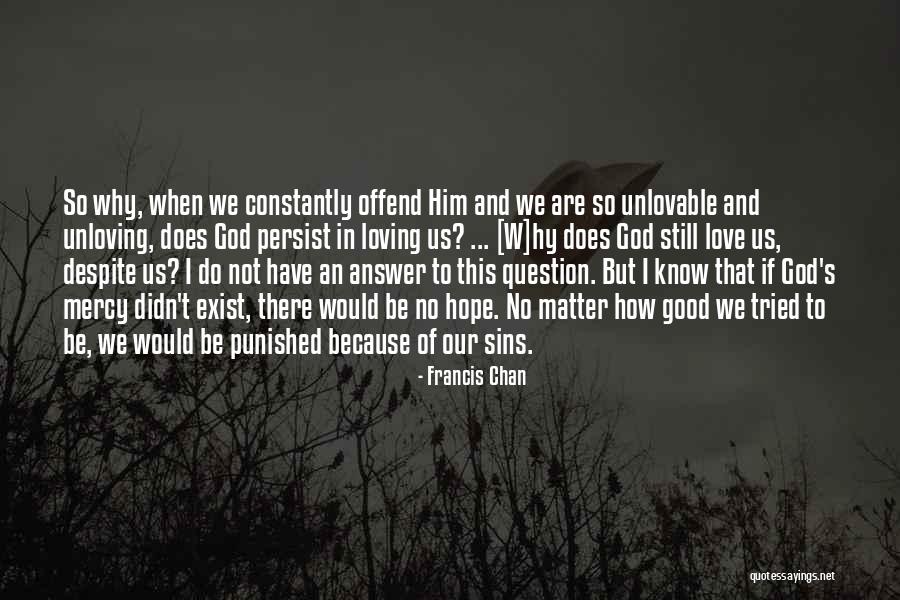 Punished In Love Quotes By Francis Chan