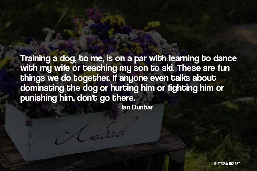 Punishing Quotes By Ian Dunbar Punishing Quotes By Ian Dunbar