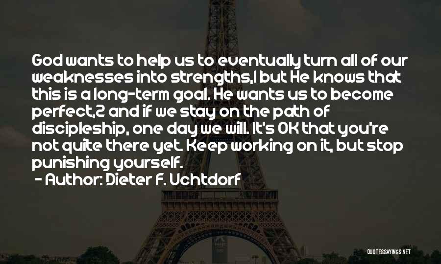 Punishing Yourself Quotes By Dieter F. Uchtdorf